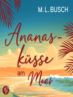 cover image of Ananasküsse am Meer | Grumpy x Sunshine Liebesroman Hörbuch--Herzklopfen auf Hawaii, Band 3 (Ungekürzt)